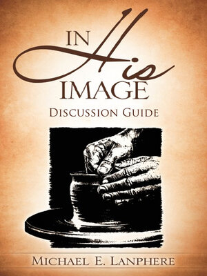 cover image of In His Image...Discovering Your God Given Personality Characteristics. Discussion Guide.